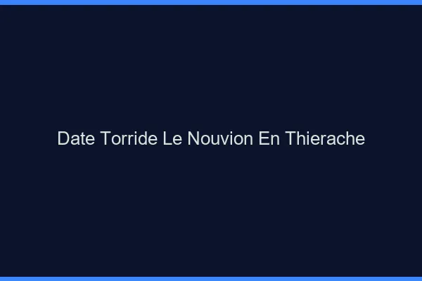 Date Torride Le Nouvion-en-Thierache