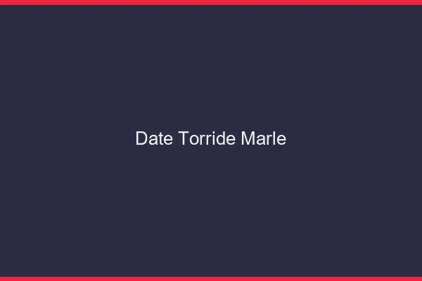 Date Torride Marle