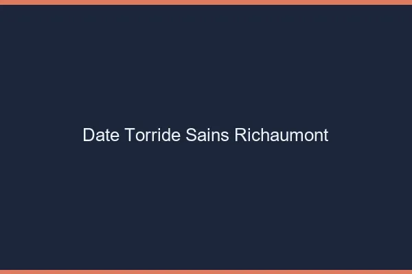 Date Torride Sains-Richaumont