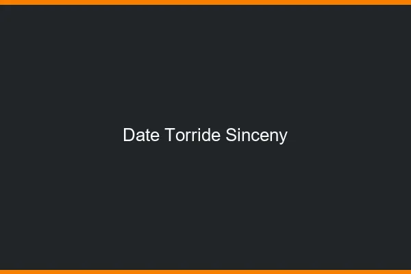 Date Torride Sinceny