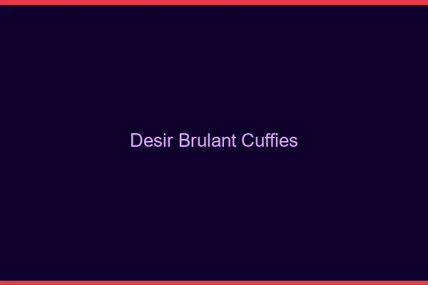Desir Brulant Cuffies