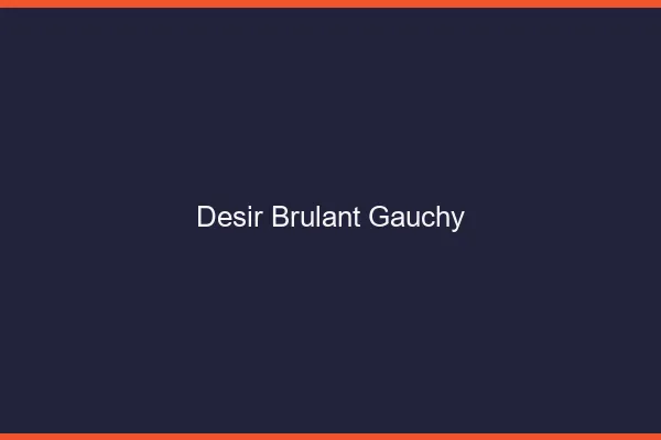 Desir Brulant Gauchy