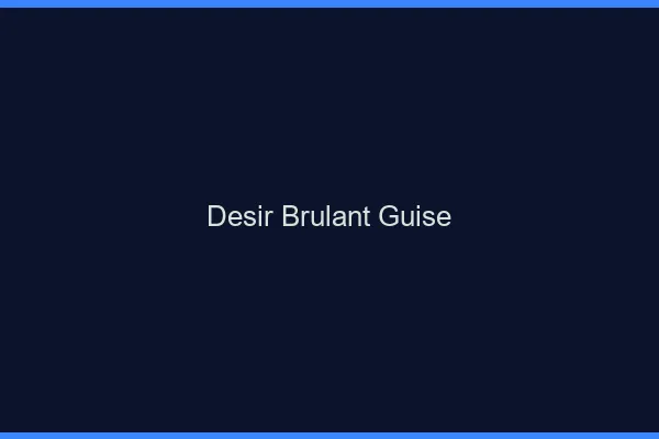 Desir Brulant Guise