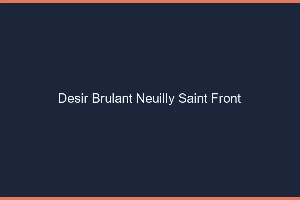 Desir Brulant Neuilly-Saint-Front