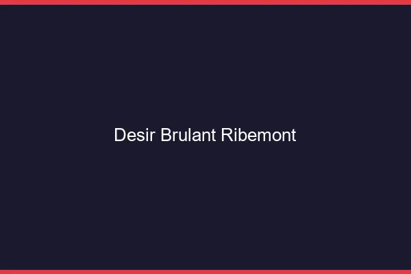 Desir Brulant Ribemont