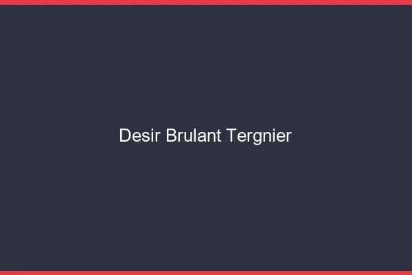 Desir Brulant Tergnier