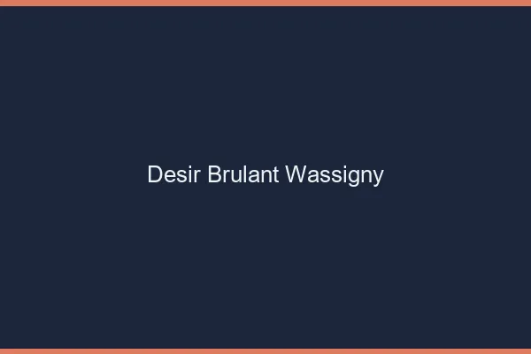 Desir Brulant Wassigny