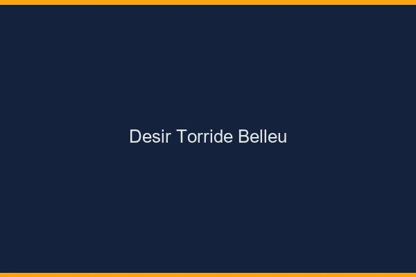 Desir Torride Belleu