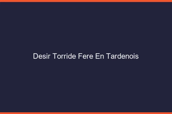Desir Torride Fere-en-Tardenois