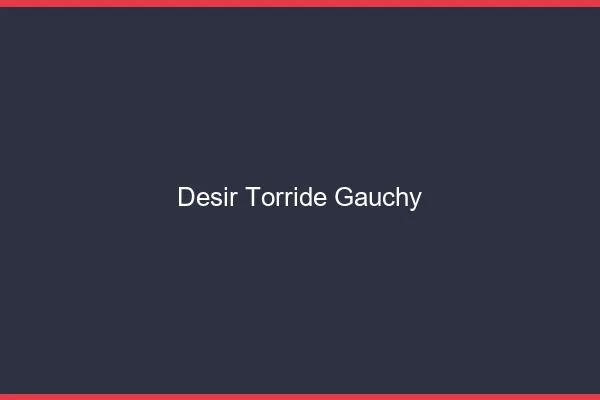 Desir Torride Gauchy