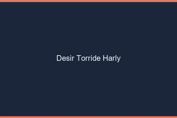 Desir Torride Harly