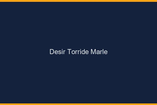 Desir Torride Marle