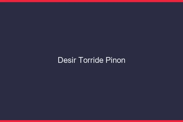 Desir Torride Pinon