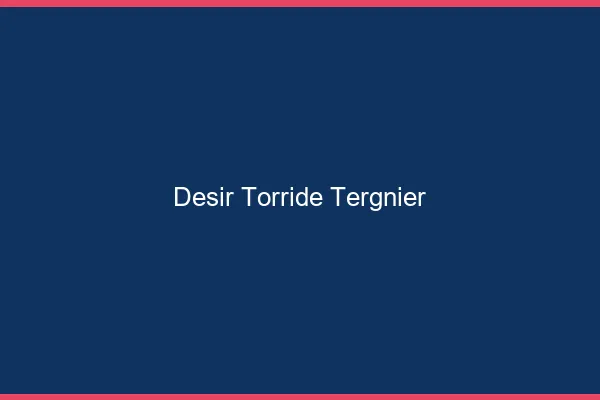 Desir Torride Tergnier