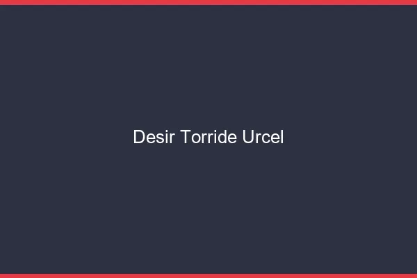 Desir Torride Urcel