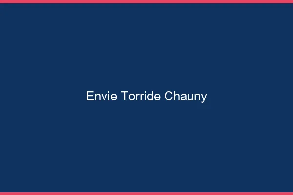 Envie Torride Chauny