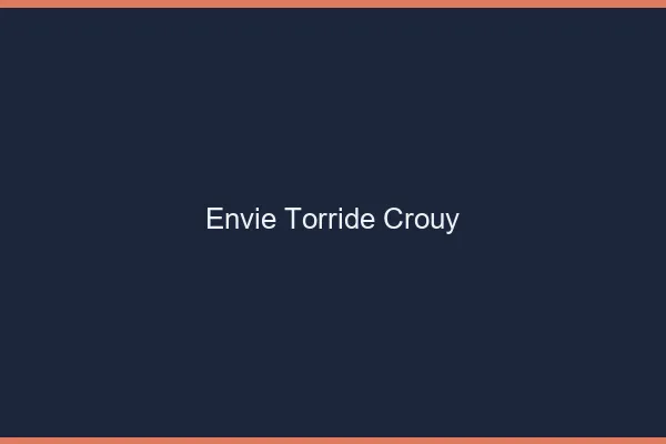 Envie Torride Crouy