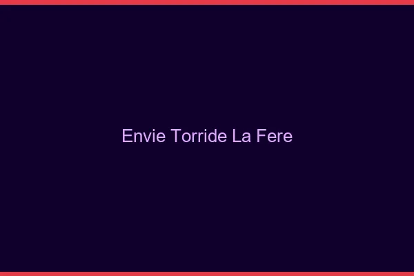 Envie Torride La Fere