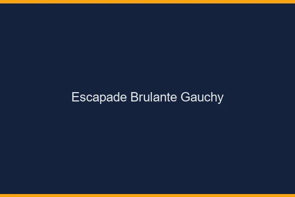 Escapade Brulante Gauchy