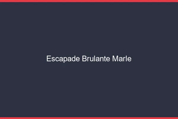 Escapade Brulante Marle