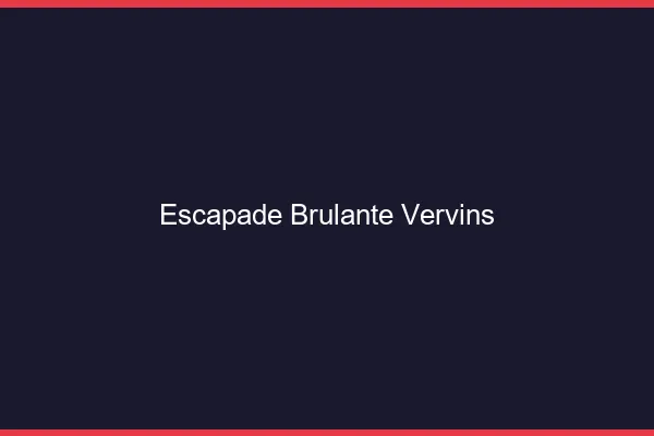 Escapade Brulante Vervins