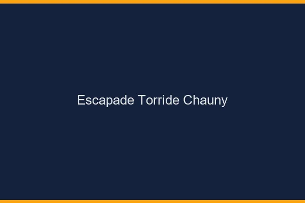 Escapade Torride Chauny