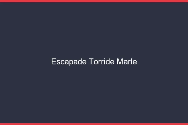 Escapade Torride Marle