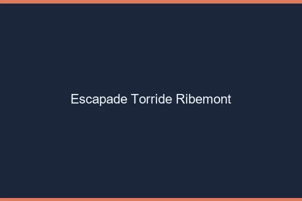 Escapade Torride Ribemont