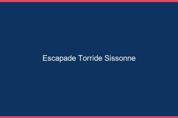 Escapade Torride Sissonne