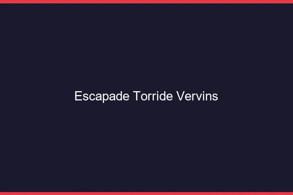 Escapade Torride Vervins
