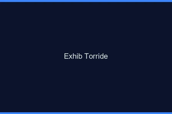 Exhib torride