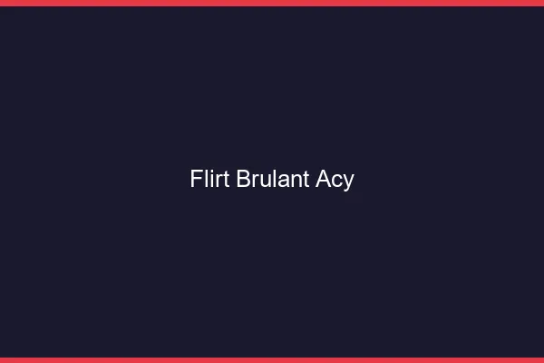 Flirt Brulant Acy