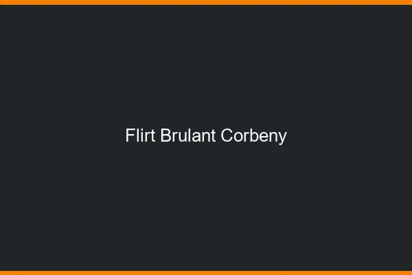 Flirt Brulant Corbeny