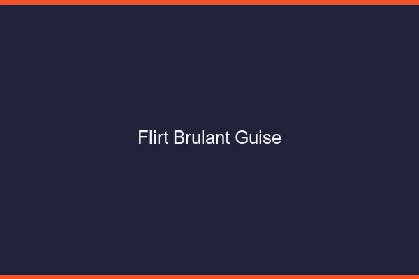 Flirt Brulant Guise