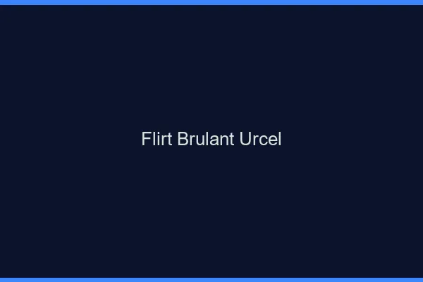 Flirt Brulant Urcel