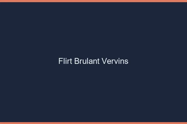 Flirt Brulant Vervins
