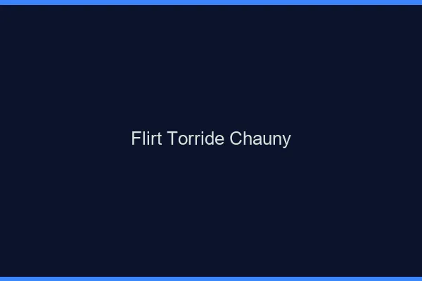 Flirt Torride Chauny