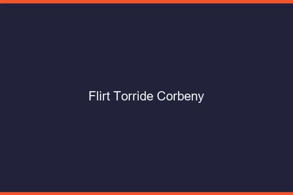 Flirt Torride Corbeny