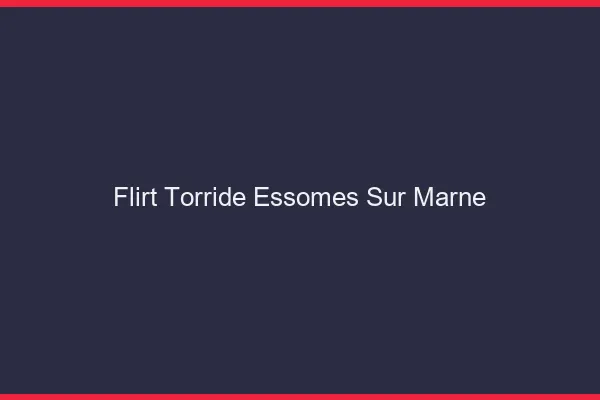 Flirt Torride Essomes-sur-Marne