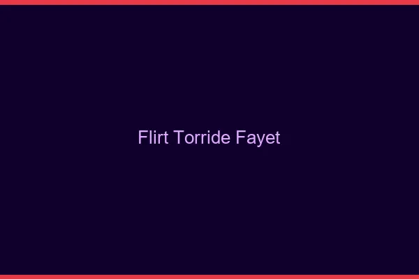 Flirt Torride Fayet