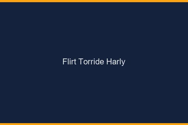 Flirt Torride Harly