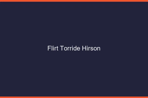 Flirt Torride Hirson