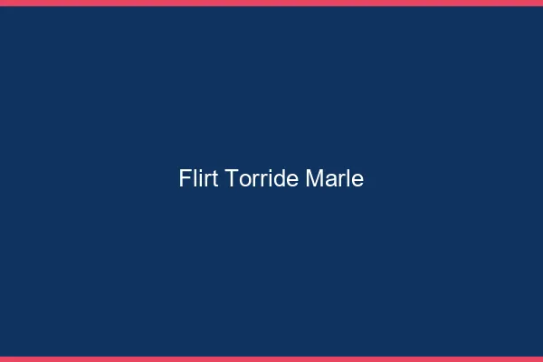 Flirt Torride Marle