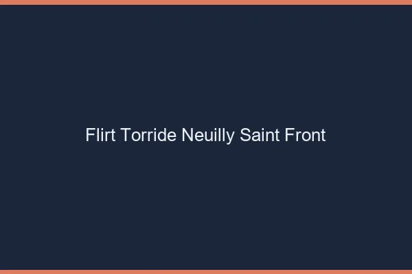 Flirt Torride Neuilly-Saint-Front