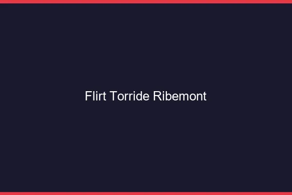 Flirt Torride Ribemont