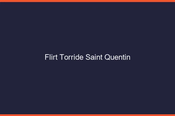 Flirt Torride Saint-Quentin