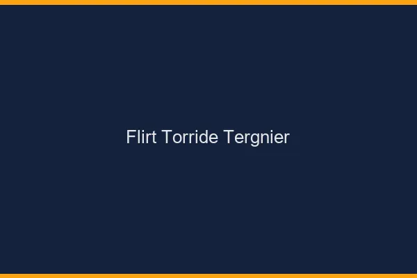 Flirt Torride Tergnier