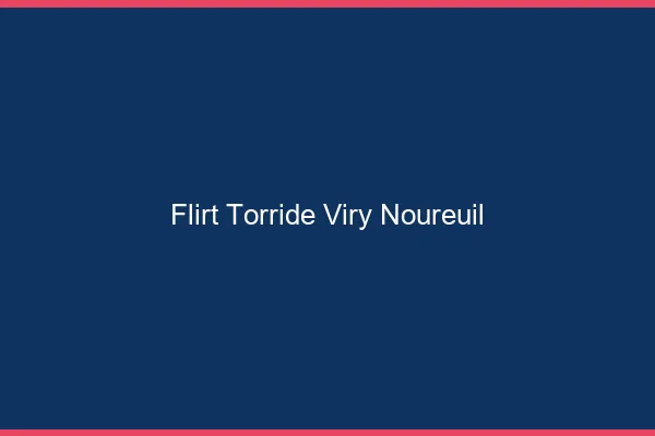 Flirt Torride Viry-Noureuil