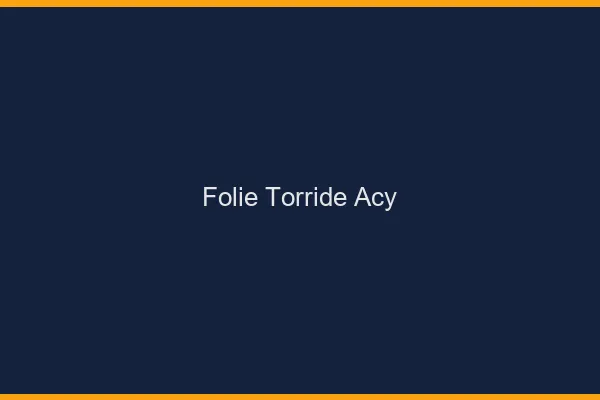 Folie Torride Acy