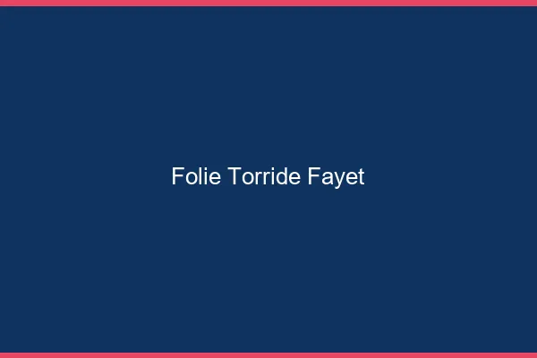 Folie Torride Fayet